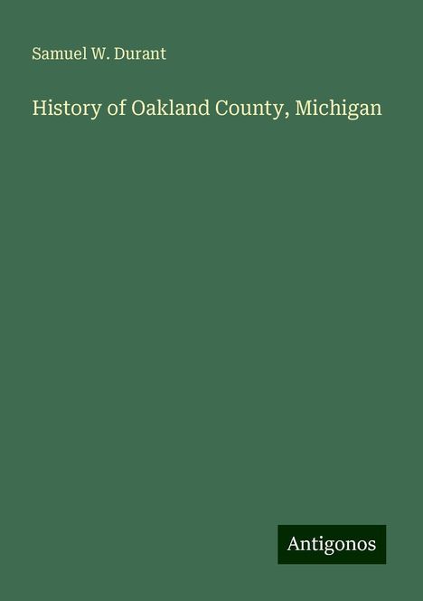 Samuel W. Durant: History of Oakland County, Michigan, Buch