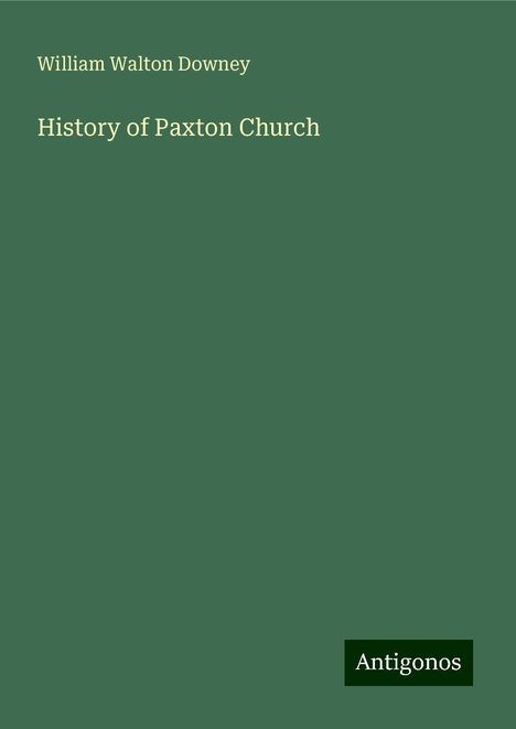 William Walton Downey: History of Paxton Church, Buch