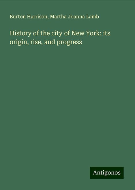 Burton Harrison: History of the city of New York: its origin, rise, and progress, Buch