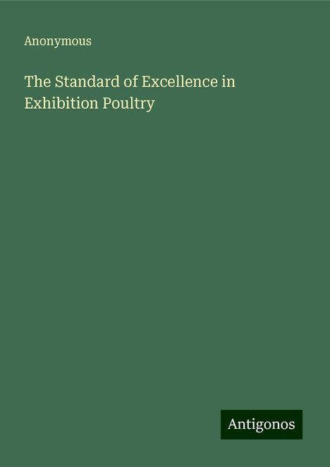 Anonymous: The Standard of Excellence in Exhibition Poultry, Buch