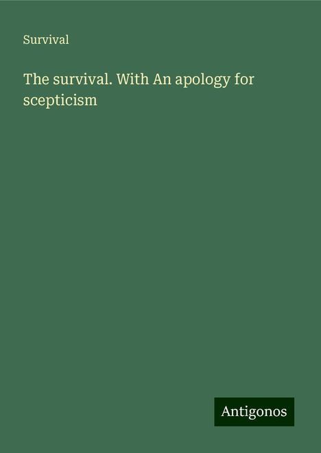 Survival: The survival. With An apology for scepticism, Buch