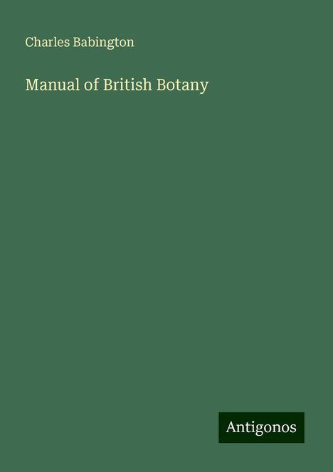 Charles Babington: Manual of British Botany, Buch