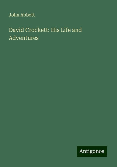 John Abbott: David Crockett: His Life and Adventures, Buch