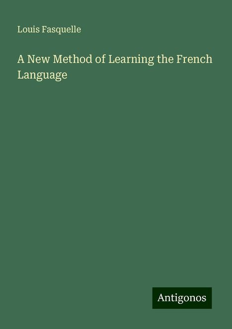 Louis Fasquelle: A New Method of Learning the French Language, Buch