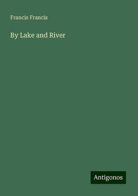 Francis Francis: By Lake and River, Buch