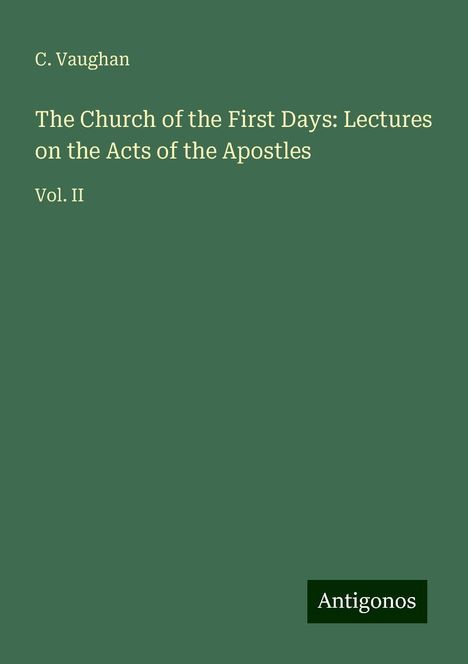 C. Vaughan: The Church of the First Days: Lectures on the Acts of the Apostles, Buch