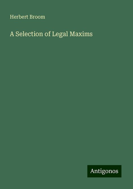 Herbert Broom: A Selection of Legal Maxims, Buch