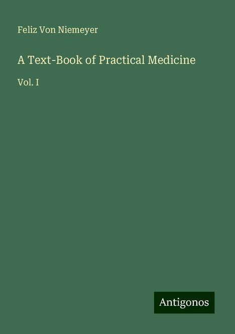 Feliz von Niemeyer: A Text-Book of Practical Medicine, Buch