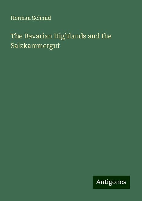 Herman Schmid: The Bavarian Highlands and the Salzkammergut, Buch