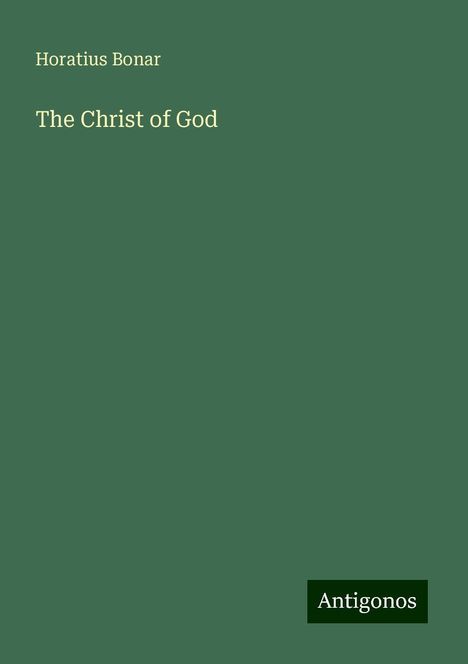 Horatius Bonar: The Christ of God, Buch