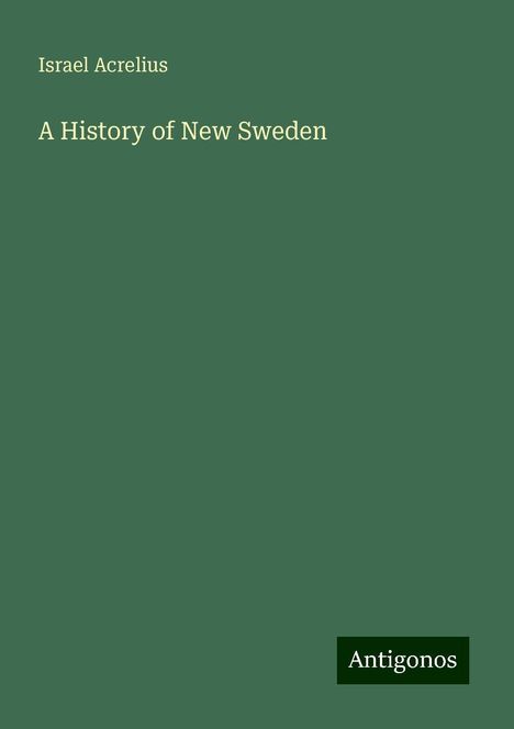 Israel Acrelius: A History of New Sweden, Buch