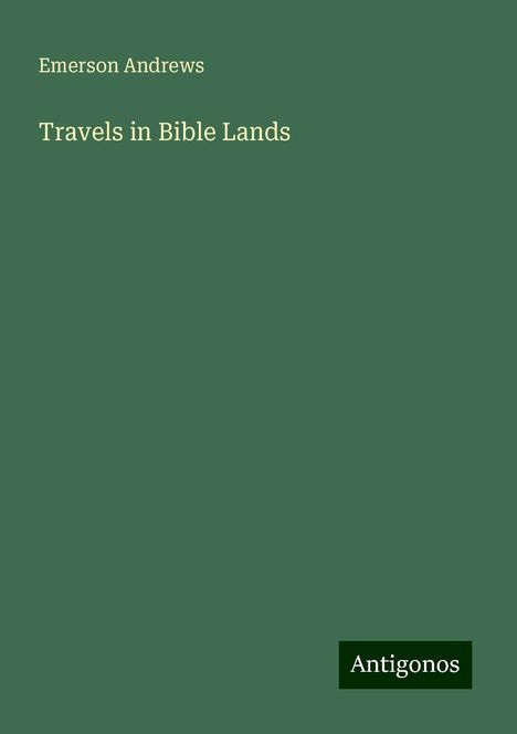 Emerson Andrews: Travels in Bible Lands, Buch