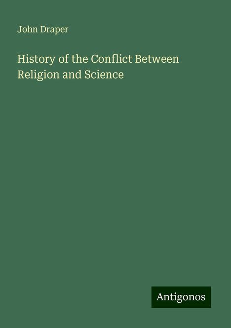 John Draper: History of the Conflict Between Religion and Science, Buch