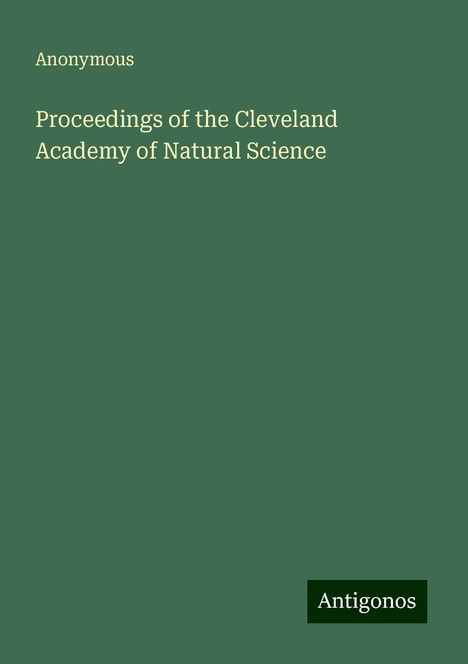 Anonymous: Proceedings of the Cleveland Academy of Natural Science, Buch