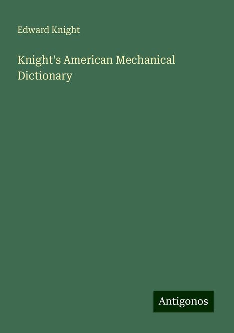 Edward Knight: Knight's American Mechanical Dictionary, Buch