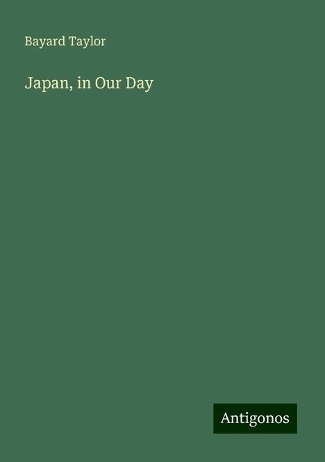 Bayard Taylor: Japan, in Our Day, Buch