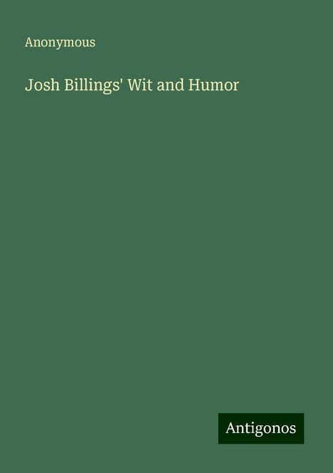 Anonymous: Josh Billings' Wit and Humor, Buch