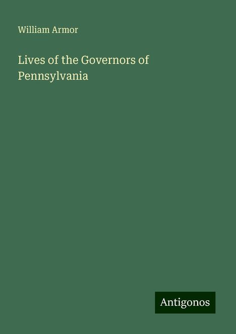 William Armor: Lives of the Governors of Pennsylvania, Buch