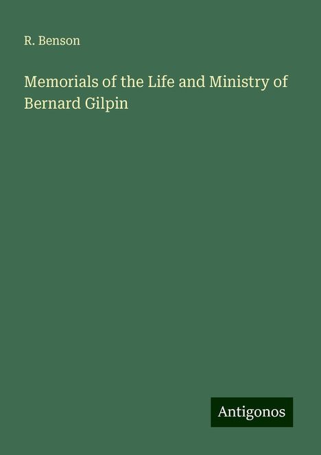 R. Benson: Memorials of the Life and Ministry of Bernard Gilpin, Buch