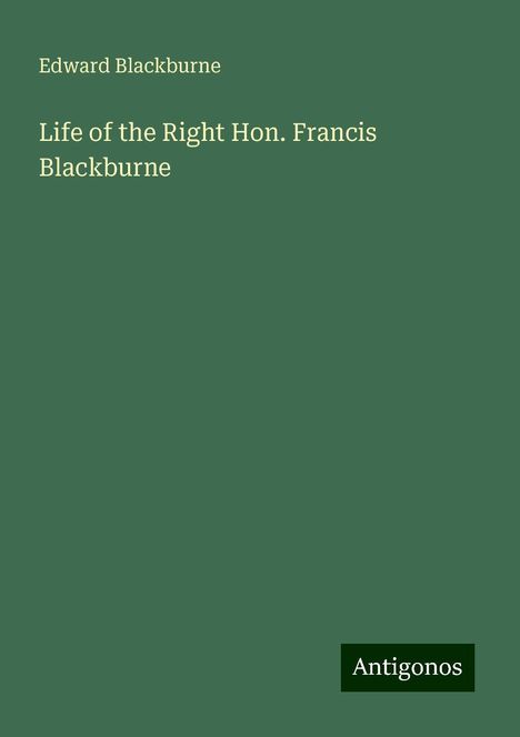 Edward Blackburne: Life of the Right Hon. Francis Blackburne, Buch