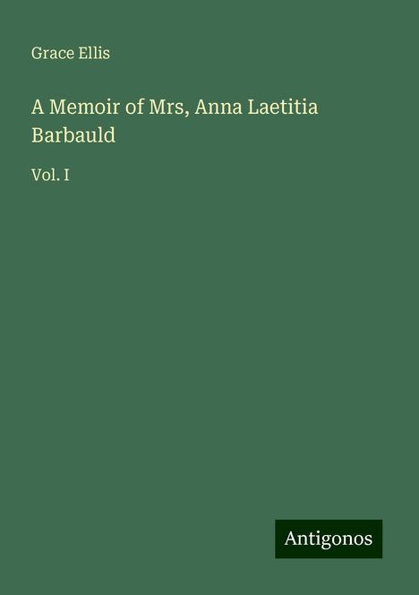 Grace Ellis: A Memoir of Mrs, Anna Laetitia Barbauld, Buch