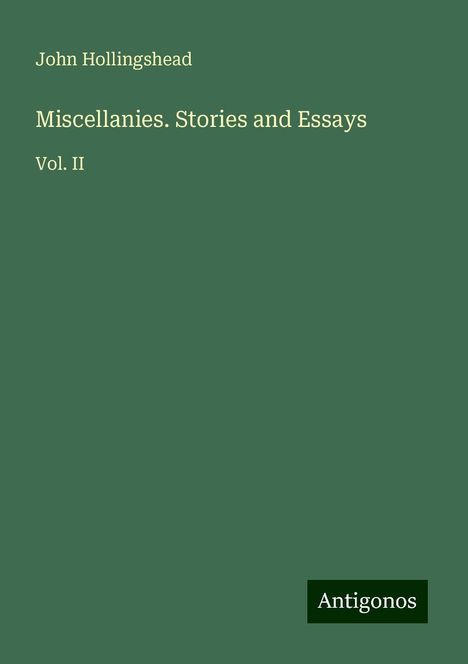 John Hollingshead: Miscellanies. Stories and Essays, Buch