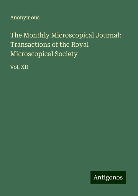 Anonymous: The Monthly Microscopical Journal: Transactions of the Royal Microscopical Society, Buch