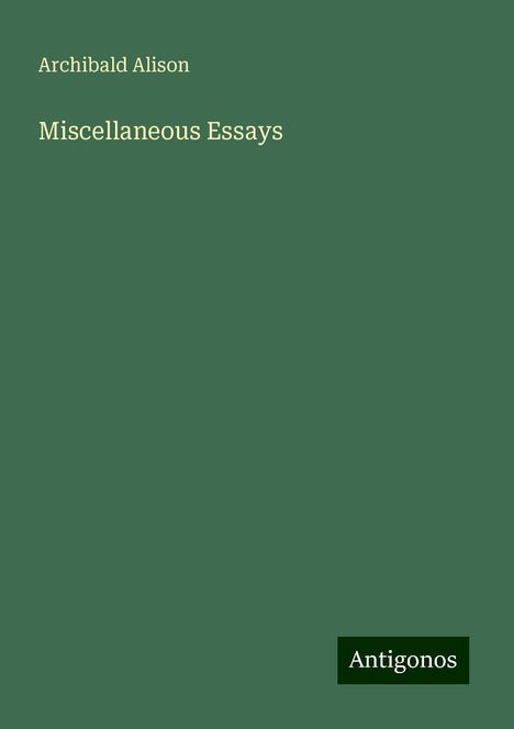 Archibald Alison: Miscellaneous Essays, Buch