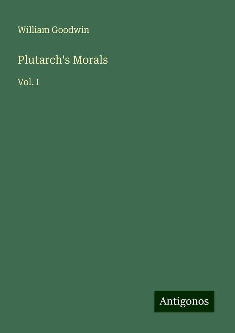 William Goodwin: Plutarch's Morals, Buch