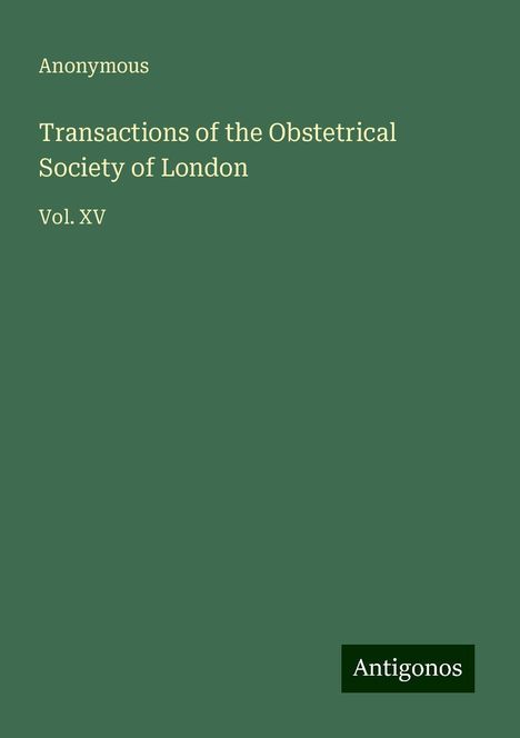 Anonymous: Transactions of the Obstetrical Society of London, Buch