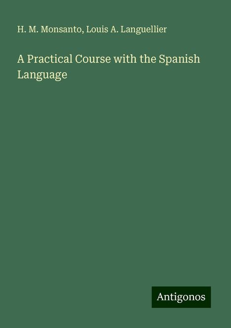 H. M. Monsanto: A Practical Course with the Spanish Language, Buch