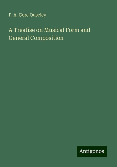 F. A. Gore Ouseley: A Treatise on Musical Form and General Composition, Buch