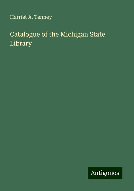 Harriet A. Tenney: Catalogue of the Michigan State Library, Buch