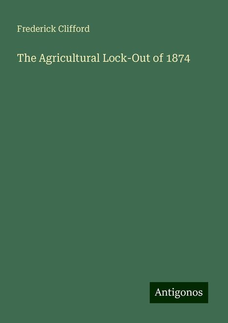 Frederick Clifford: The Agricultural Lock-Out of 1874, Buch