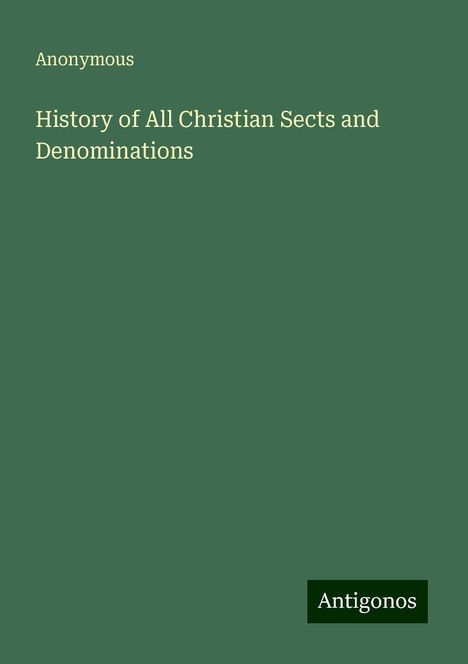 Anonymous: History of All Christian Sects and Denominations, Buch