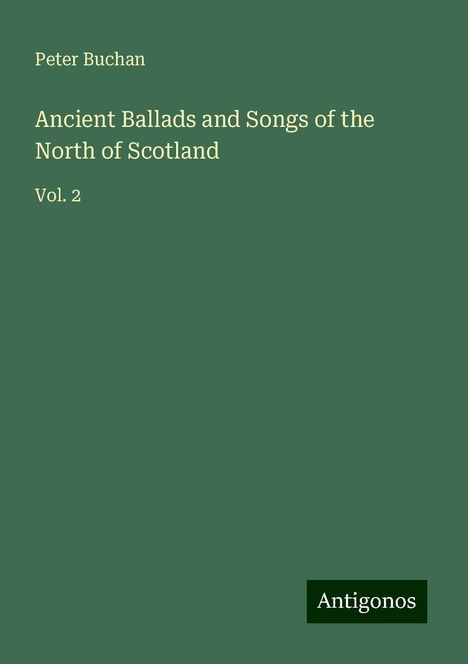 Peter Buchan: Ancient Ballads and Songs of the North of Scotland, Buch