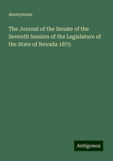 Anonymous: The Journal of the Senate of the Seventh Session of the Legislature of the State of Nevada 1875, Buch