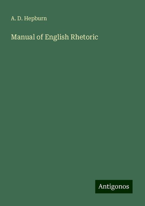 A. D. Hepburn: Manual of English Rhetoric, Buch