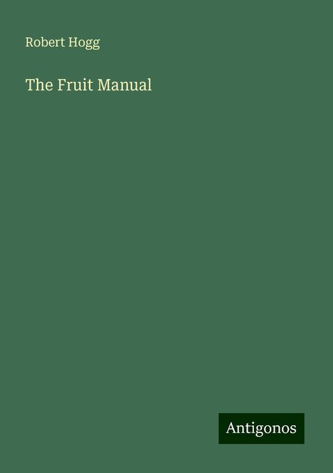 Robert Hogg: The Fruit Manual, Buch