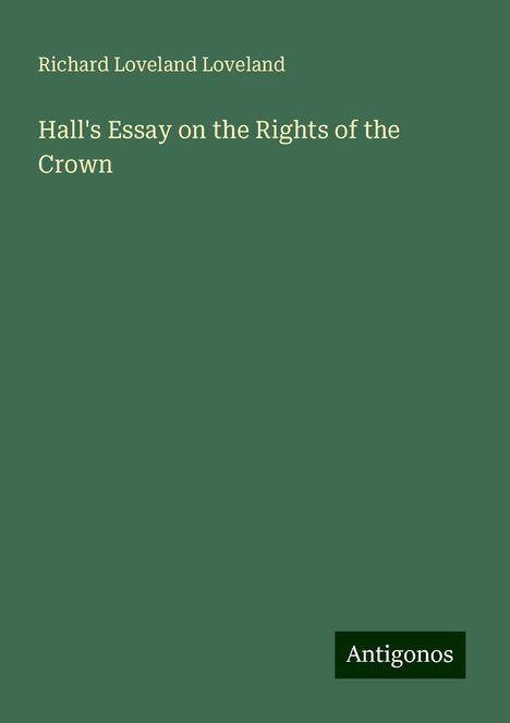 Richard Loveland Loveland: Hall's Essay on the Rights of the Crown, Buch