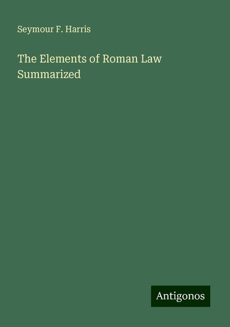 Seymour F. Harris: The Elements of Roman Law Summarized, Buch