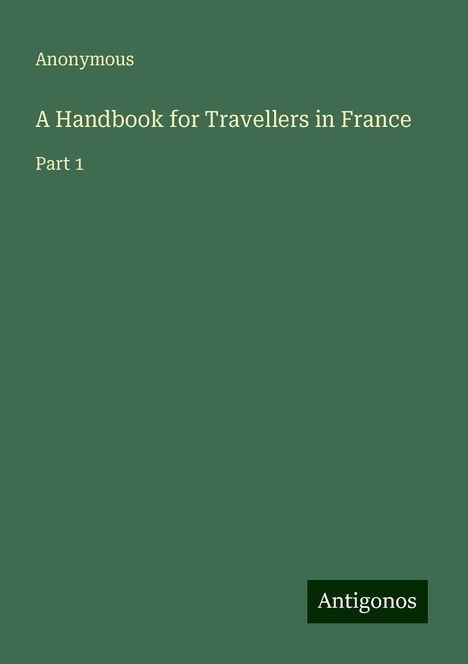 Anonymous: A Handbook for Travellers in France, Buch