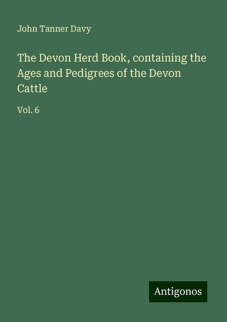 John Tanner Davy: The Devon Herd Book, containing the Ages and Pedigrees of the Devon Cattle, Buch