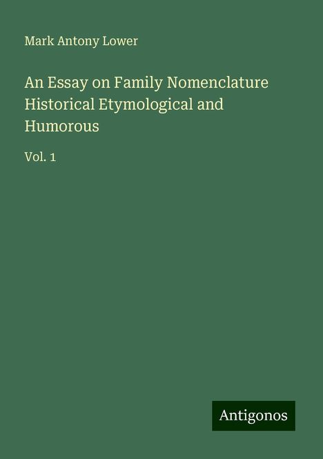 Mark Antony Lower: An Essay on Family Nomenclature Historical Etymological and Humorous, Buch