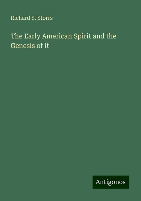 Richard S. Storrs: The Early American Spirit and the Genesis of it, Buch