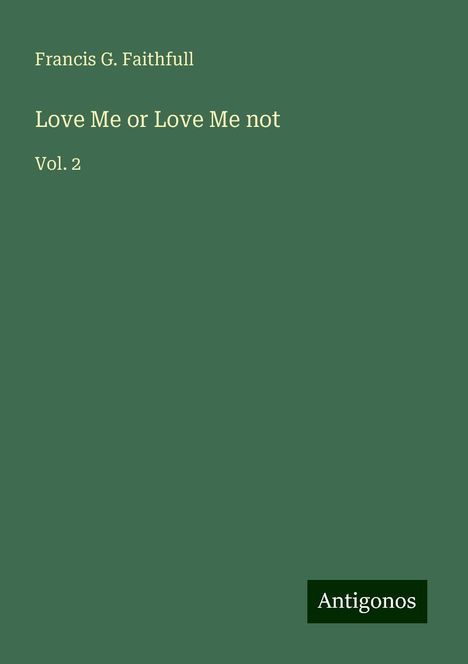 Francis G. Faithfull: Love Me or Love Me not, Buch