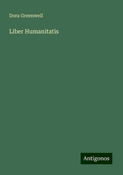 Dora Greenwell: Liber Humanitatis, Buch