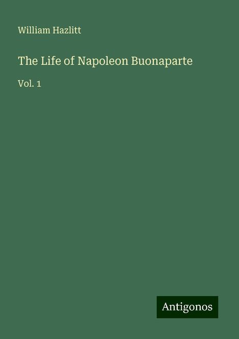 William Hazlitt: The Life of Napoleon Buonaparte, Buch