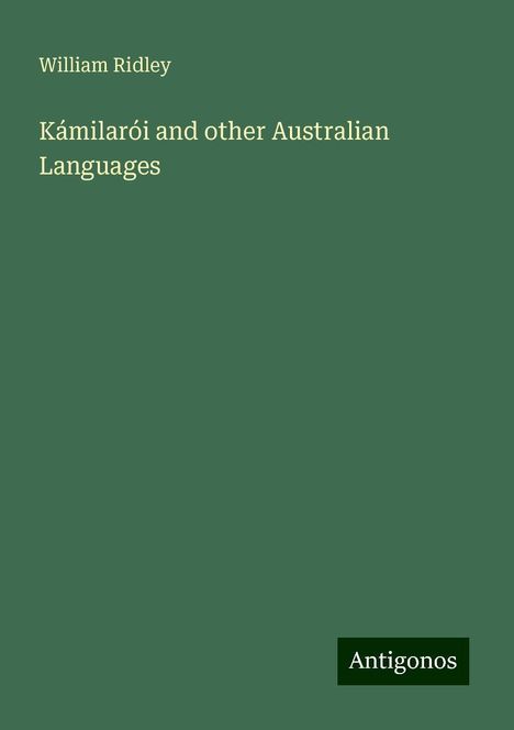 William Ridley: Kámilarói and other Australian Languages, Buch