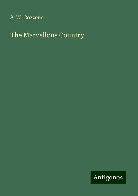 S. W. Cozzens: The Marvellous Country, Buch